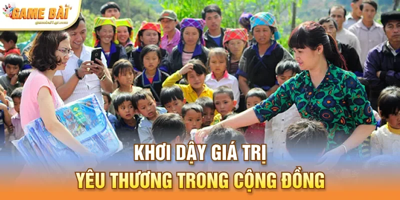 Khơi dậy giá trị yêu thương trong cộng đồng
